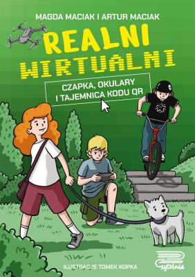 Realni wirtualni. Czapka, okulary i tajemnica kodu QR. Autor: Maciak Artur. SmakLiter.pl Okładka książki Realni wirtualni. Czapka, okulary i tajemnica kodu QR