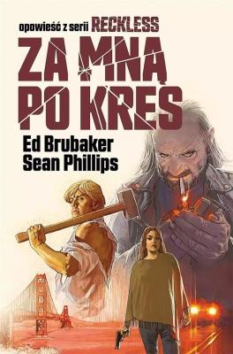 Reckless T.5 Za mną po kres. Autor: Ed Brubaker. SmakLiter.pl Okładka książki Reckless T.5 Za mną po kres