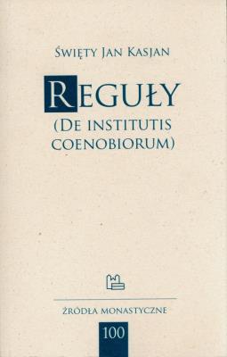 Reguły (De Institutis Coenobiorum). Autor: Święty Jan Kasjan. SmakLiter.pl Okładka książki Reguły (De Institutis Coenobiorum)
