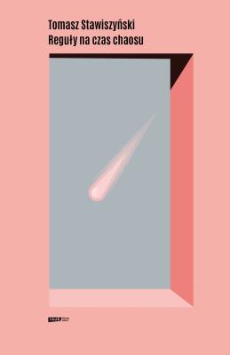 Reguły na czas chaosu. Autor: Stawiszyński Tomasz. SmakLiter.pl Okładka książki Reguły na czas chaosu