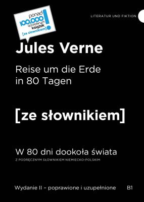 Reise um die Erde in 80 Tagen / W 80 dni dookoła świata z podręcznym słownikiem niemiecko-polskim. Autor: Verne Jules. SmakLiter.pl Okładka książki Reise um die Erde in 80 Tagen / W 80 dni dookoła świata z podręcznym słownikiem niemiecko-polskim