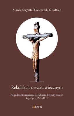 Rekolekcje o życiu wiecznym. Autor: Marek Krzysztof Skowro. SmakLiter.pl Okładka książki Rekolekcje o życiu wiecznym