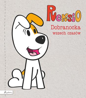 Reksio. Dobranocka wszech czasów. Autor: Szarf Maria. SmakLiter.pl Okładka książki Reksio. Dobranocka wszech czasów