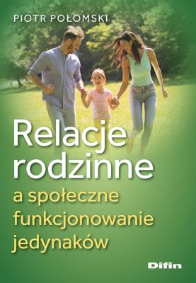 Okładka książki Relacje rodzinne a społeczne funkcjonowanie jedynaków
