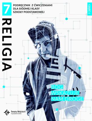 Okładka książki Religia Bóg wskazuje nam drogę podręcznik z ćwiczeniami dla 7 klasy cz. 1 szkoły podstawowej