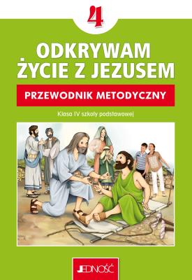 Okładka książki Religia Odkrywam życie z Jezusem Przewodnik metodyczny dla klasy 4 szkoły podstawowej