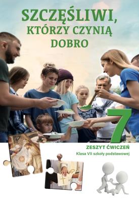 Religia Szczęśliwi, którzy czynią dobro zeszyt ćwiczeń dla klasy 7 szkoły podstawowej. Autor: Opracowanie zbiorowe. SmakLiter.pl Okładka książki Religia Szczęśliwi, którzy czynią dobro zeszyt ćwiczeń dla klasy 7 szkoły podstawowej