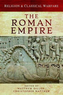 Religion & Classical Warfare: The Roman Empire. Autor: Dillon Matthew, Matthew Christopher. SmakLiter.pl Okładka książki Religion & Classical Warfare: The Roman Empire