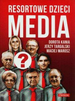 Resortowe dzieci. Media w.2. Autor: Kania Dorota, Targalski Jerzy, Marosz Maciej. SmakLiter.pl Okładka książki Resortowe dzieci. Media w.2