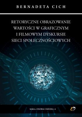 Okładka książki Retoryczne obrazowanie wartości w graficznym i filmowym dyskursie sieci społecznościowych