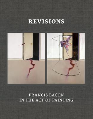 Opakowanie Revisions: Francis Bacon in the ActofPainting