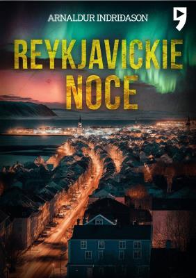 Reykjavickie noce. Komisarz Erlendur Sveinsson. Tom 2. Autor: Arnaldur Indriđason. SmakLiter.pl Okładka książki Reykjavickie noce. Komisarz Erlendur Sveinsson. Tom 2