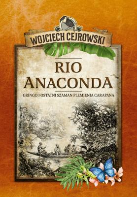 Rio Anaconda. Autor: Wojciech Cejrowski. SmakLiter.pl Okładka książki Rio Anaconda