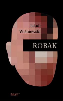 Robak. Autor: Jakub Wiśniewski. SmakLiter.pl Okładka książki Robak