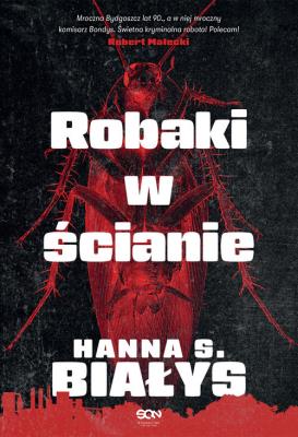 Robaki w ścianie. Autor: Szczukowska-Białys Hanna. SmakLiter.pl Okładka książki Robaki w ścianie