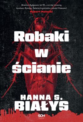 Robaki w ścianie. Autor: Szczukowska-Białys Hanna. SmakLiter.pl Okładka książki Robaki w ścianie