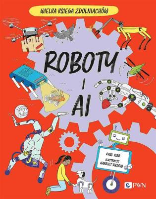 Roboty i AI. Autor: Virr Paul, Harriet Russell. SmakLiter.pl Okładka książki Roboty i AI