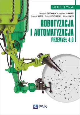 Okładka książki Robotyzacja i automatyzacja. Przemysł 4.0