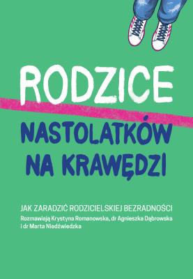 Okładka książki Rodzice nastolatków na krawędzi. Jak zaradzić rodzicielskiej bezradności