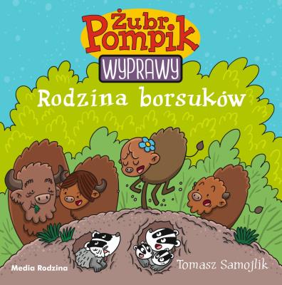 Rodzina borsuków. Żubr Pompik. Wyprawy wyd. 2. Autor: Tomasz Samojlik. SmakLiter.pl Okładka książki Rodzina borsuków. Żubr Pompik. Wyprawy wyd. 2