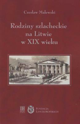 Rodziny szlacheckie na Litwie w XIX wieku. Autor: Malewski Czesław. SmakLiter.pl Okładka książki Rodziny szlacheckie na Litwie w XIX wieku