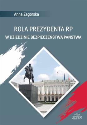 Okładka książki Rola Prezydenta RP w dziedzinie bezpieczeństwa..