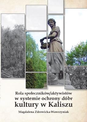 Okładka książki Rola społeczników/ aktywistów w systemie ochrony dóbr kultury w Kaliszu
