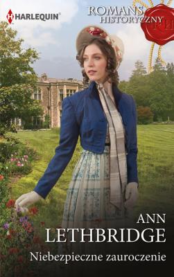 Romans Historyczny 2/Niebezpieczne zauroczenie. Autor: Lethbridge Ann. SmakLiter.pl Okładka książki Romans Historyczny 2/Niebezpieczne zauroczenie