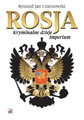Okładka książki Rosja. Kryminalne dzieje Imperium wyd. 2