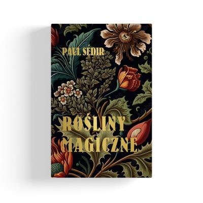 Rośliny Magiczne. Autor: Sedir Paul. SmakLiter.pl Okładka książki Rośliny Magiczne
