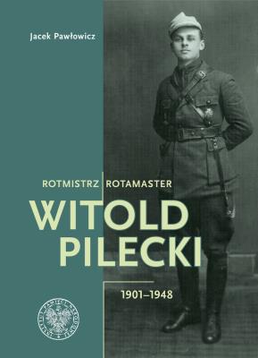 Rotmistrz Witold Pilecki 1901-1948. Autor: Pawłowicz Jacek. SmakLiter.pl Okładka książki Rotmistrz Witold Pilecki 1901-1948