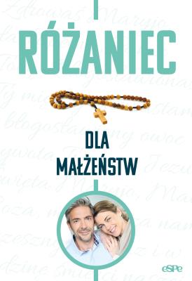 Różaniec dla małżeństw. Autor: Emilia Litwinko. SmakLiter.pl Okładka książki Różaniec dla małżeństw