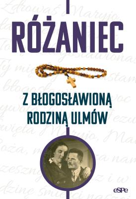 Okładka książki Różaniec z błogosławioną rodziną Ulmów