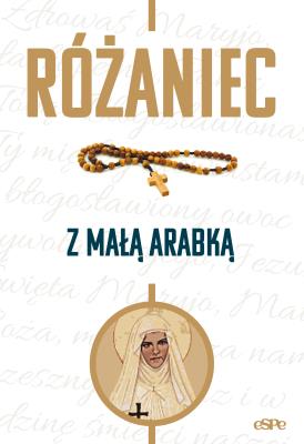 Różaniec z Małą Arabką. Autor: Mazur Dorota. SmakLiter.pl Okładka książki Różaniec z Małą Arabką