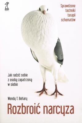 Rozbroić narcyza. Jak radzić sobie z osobą zapatrzoną w siebie wyd. 2023. Autor: Behary Wendy. SmakLiter.pl Okładka książki Rozbroić narcyza. Jak radzić sobie z osobą zapatrzoną w siebie wyd. 2023