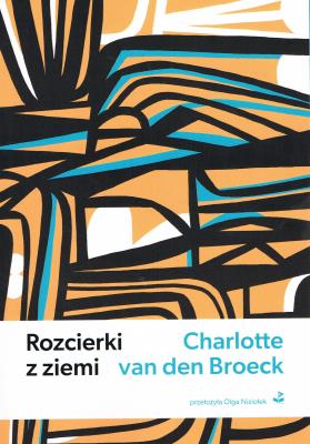 Rozcierki z ziemi. Autor: van den Broeck Charlotte. SmakLiter.pl Okładka książki Rozcierki z ziemi