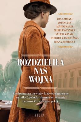 Rozdzieliła nas wojna. Autor: Wysoczańska Barbara, Agnieszka Lis, Joanna Jax, Max Czornyj, Paszyńska Maria, Sylwia Winnik, Ziembic. SmakLiter.pl Okładka książki Rozdzieliła nas wojna