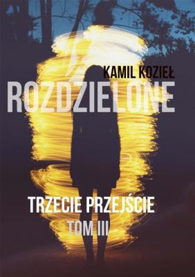 Rozdzielone T.3 Trzecie przejście. Autor: Sonia Nowalińska. SmakLiter.pl Okładka książki Rozdzielone T.3 Trzecie przejście