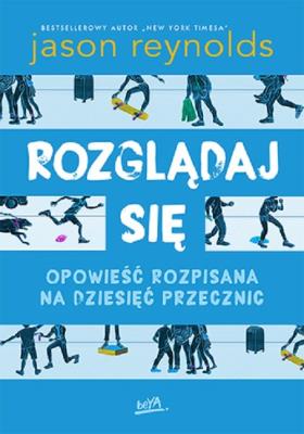 Okładka książki Rozglądaj się. Opowieść rozpisana na dziesięć przecznic