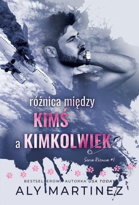 Różnica między kimś a kimkolwiek. Autor: Martinez Aly. SmakLiter.pl Okładka książki Różnica między kimś a kimkolwiek