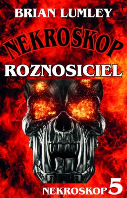 Roznosiciel. Nekroskop 5. Autor: Lumley Brian. SmakLiter.pl Okładka książki Roznosiciel. Nekroskop 5