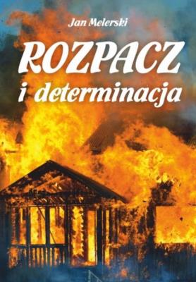 Rozpacz i determinacja. Autor: Melerski Jan. SmakLiter.pl Okładka książki Rozpacz i determinacja