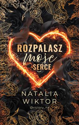 Rozpalasz moje serce. Autor: Natalia Wiktor. SmakLiter.pl Okładka książki Rozpalasz moje serce