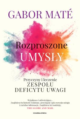 Okładka książki Rozproszone umysły. Przyczyny i leczenie zespołu deficytu uwagi