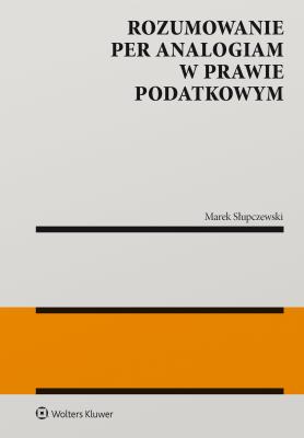 Okładka książki Rozumowanie per analogiam w prawie podatkowym