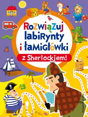 Rozwiązuj labirynty i łamigłówki z Sherlockiem!. Autor: Opracowanie zbiorowe. SmakLiter.pl Okładka książki Rozwiązuj labirynty i łamigłówki z Sherlockiem!