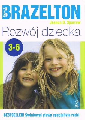 Rozwój dziecka. Od 3 do 6 lat. Autor: Thomas B.Brazelton, Joshua D.Sparrow. SmakLiter.pl Okładka książki Rozwój dziecka. Od 3 do 6 lat