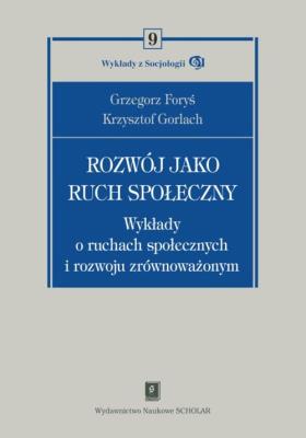 Rozwój jako ruch społeczny. Autor: Foryś Grzegorz, Gorlach Krzysztof. SmakLiter.pl Okładka książki Rozwój jako ruch społeczny