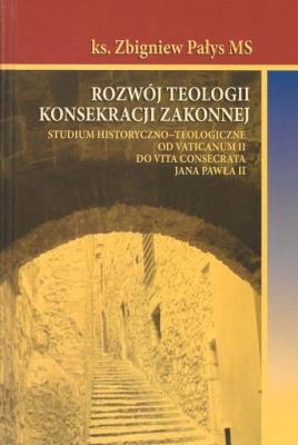 Rozwój teologii konsekracji zakonnej. Autor: Zbigniew Pałys MS. SmakLiter.pl Okładka książki Rozwój teologii konsekracji zakonnej