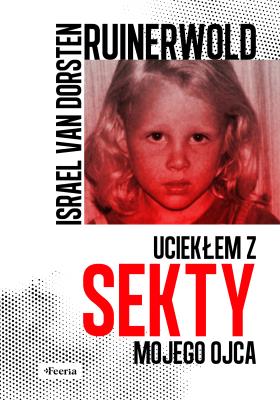 Ruinerwold. Uciekłem z sekty mojego ojca . Autor: van Dorsten Israel. SmakLiter.pl Okładka książki Ruinerwold. Uciekłem z sekty mojego ojca